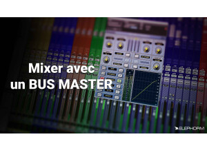 Elephorm Maîtriser le Mixage Audio : Le Bus Master - Techniques avancées