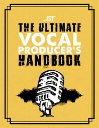 8_The Ultimate Vocal Producer's Handbook 8_The Ultimate Vocal Producer's Handbook