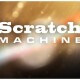 Scratch Machine Scratch Machine