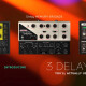 3 Delays You'll Actually Use 3 Delays You'll Actually Use