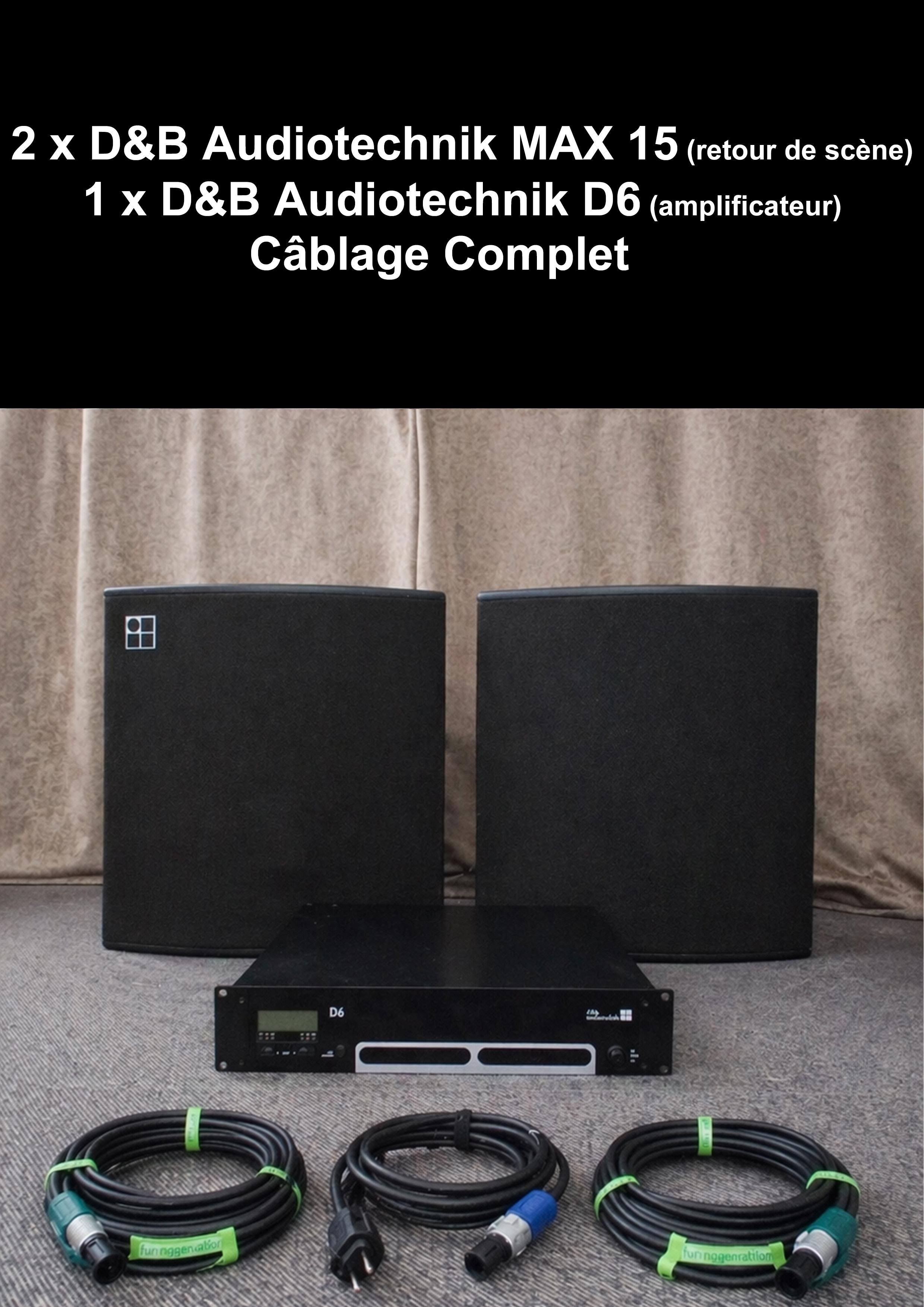 Pack retours scène D&B Audiotechnik : MAX 15 + Ampli D6 + câblage (prêt à l’emploi)