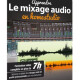Apprendre le mixage audio en Home Studio Apprendre le mixage audio en Home Studio