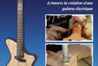PMC GUITARS La Lutherie expliquée : Découvrez le métier de luthier à travers la création d'une guitare électrique
